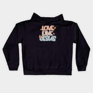 love like jesus Christian Kids Hoodie